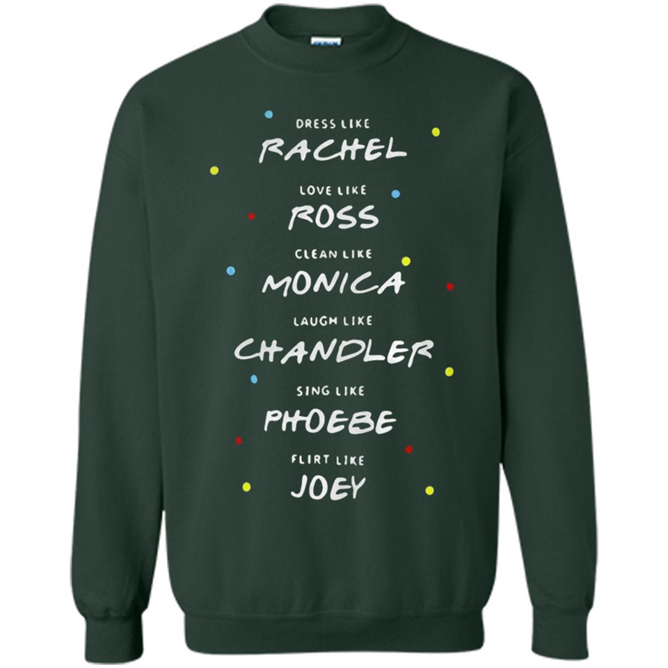 Dress Like Rachel Love Like Ross Clean Like Monica Friends
