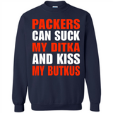 Packers can suck my Ditka and kiss my Butkus PINGPONG - Sweatshirt