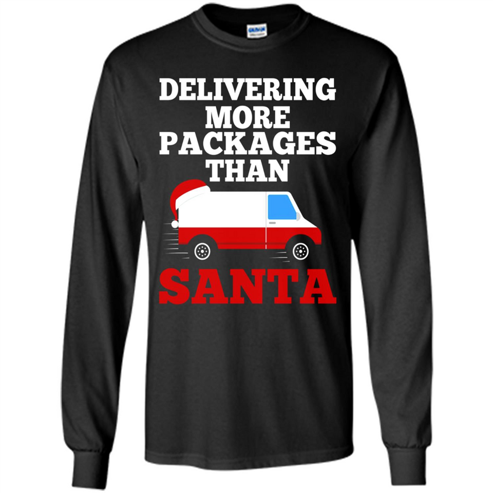 Delivering More Packages Than Santa Shirt - Postal Gift - Long Sleeve T-Shirt