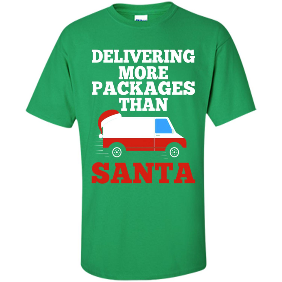 Delivering More Packages Than Santa Shirt - Postal Gift - Shirt