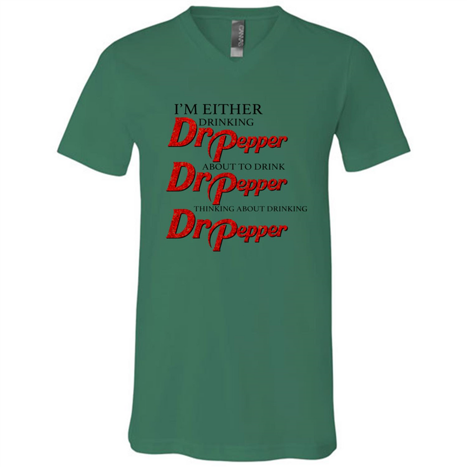 I'm Either Drinking Dr Pepper - Canvas Unisex V-Neck