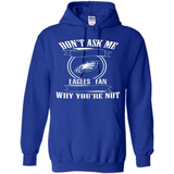 Don't Ask Me Why I'm A Philadelphia Eagles Fan Ask Yourself