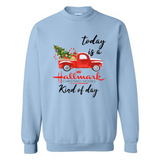 Today is A Hallmark Christmas Movies Kind of Day Sweatshirt - Sweatshirt