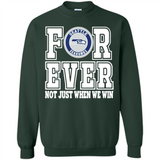 Seattle Seahawks Forever For ever not just when we win - Sweatshirt