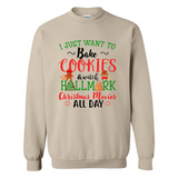 I just Want to bake Cookies and watch Hallmark Christmas movies White T-Shirt - Sweatshirt