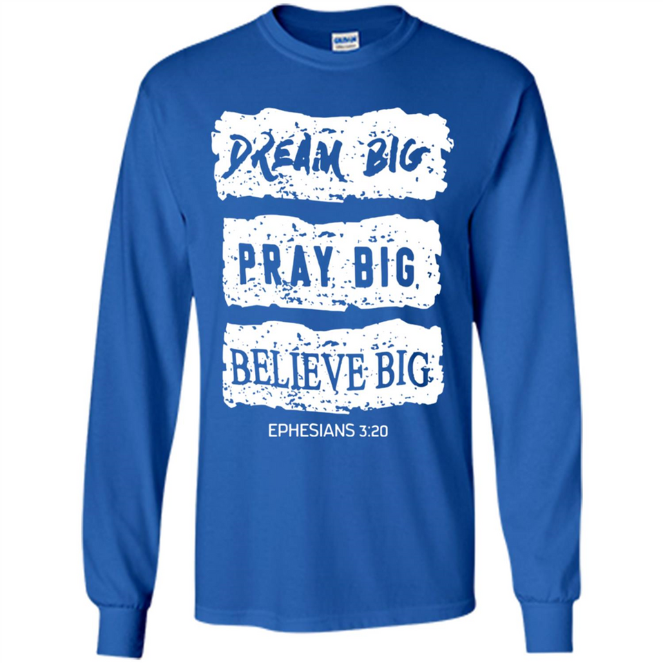 DREAM BIG PRAY BIG BELIEVE BIG EPHESIANS 3 20