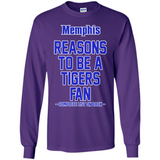 Reasons to be a Memphis Tigers Fan Complete List on Back - Long Sleeve T-Shirt