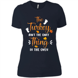 The Turkey Ain’t the Only Thing in the Oven Turkey Day - Ladies' Boyfriend T-Shirt