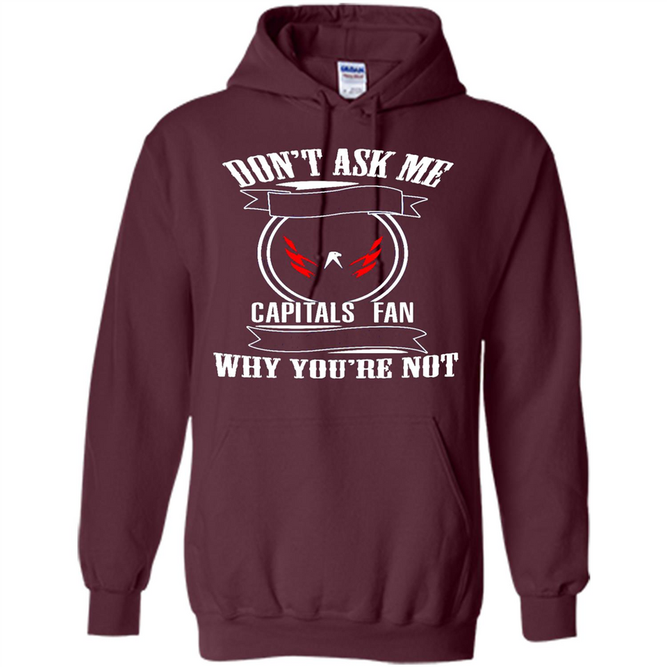 Don't Ask Me Why I'm A Washington Capitals Fan Ask Yourself