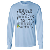 Here Comes Amazon Right Down My Driveway Christmas - Long Sleeve T-Shirt
