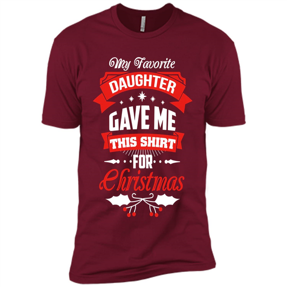 My Favorite Daughter Gave Me This Shirt For Christmas Gift - Premium Short Sleeve T-Shirt