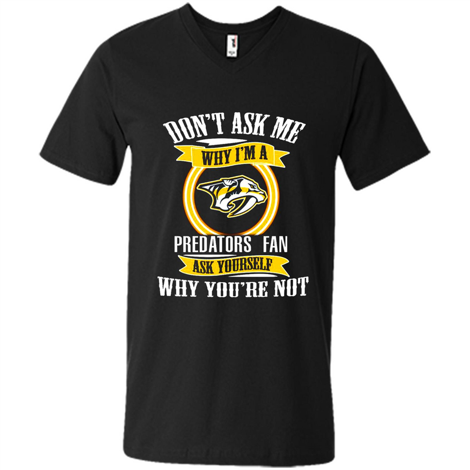 Don't Ask Me Why I'm A Nashville Predators Fan Ask Yourself