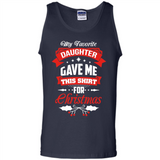 My Favorite Daughter Gave Me This Shirt For Christmas Gift - Tank Top
