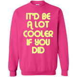 It'd Be A Lot Cooler If You Did Vintage Large Print - Sweatshirt