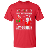 I Got My Eye On You Jay-quellin - Shirt