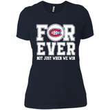 Montreal Canadiens Forever For ever not just when we win - Ladies' Boyfriend T-Shirt