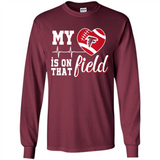 Atlanta Falcons Football My Heart is on that Field - Long Sleeve T-Shirt