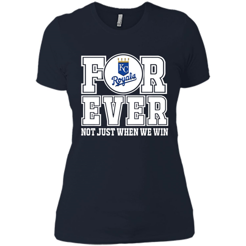 Kansas City Royals Forever For ever not just when we win - Ladies' Boyfriend T-Shirt