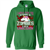 I Would Push You In Front Of Zombies To Save My Unicorn