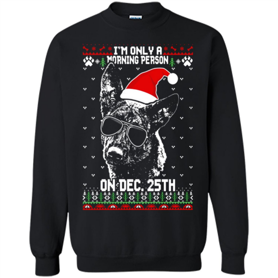 Morning Person Dutch Shepherd Funny Xmas - Sweatshirt