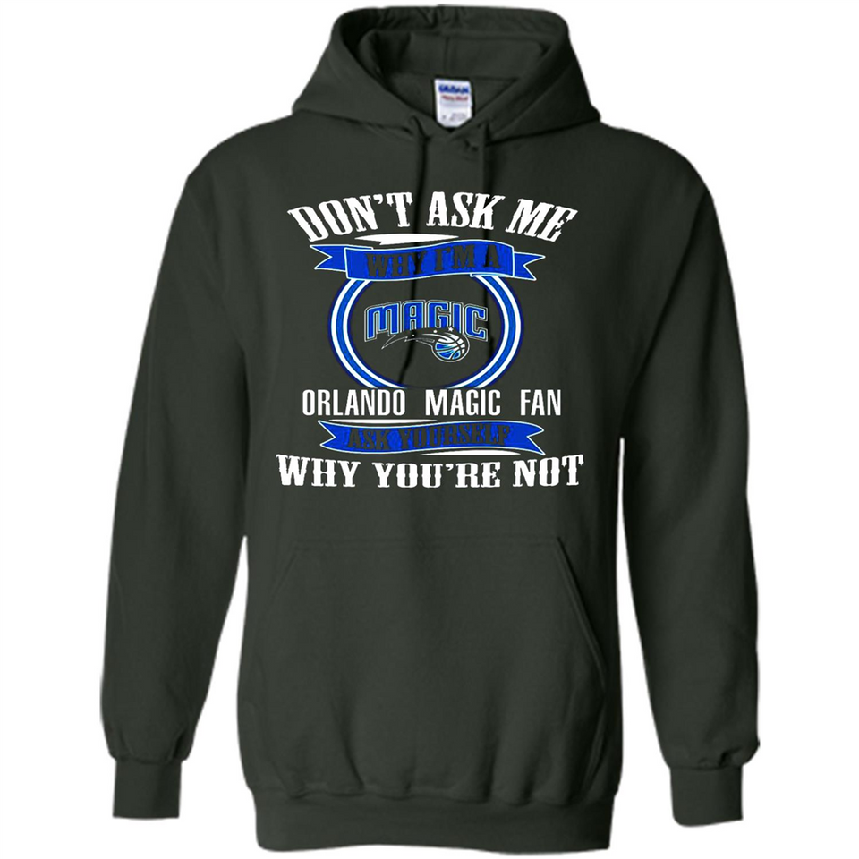 Don't Ask Me Why I'm A Orlando Magic Fan Ask Yourself