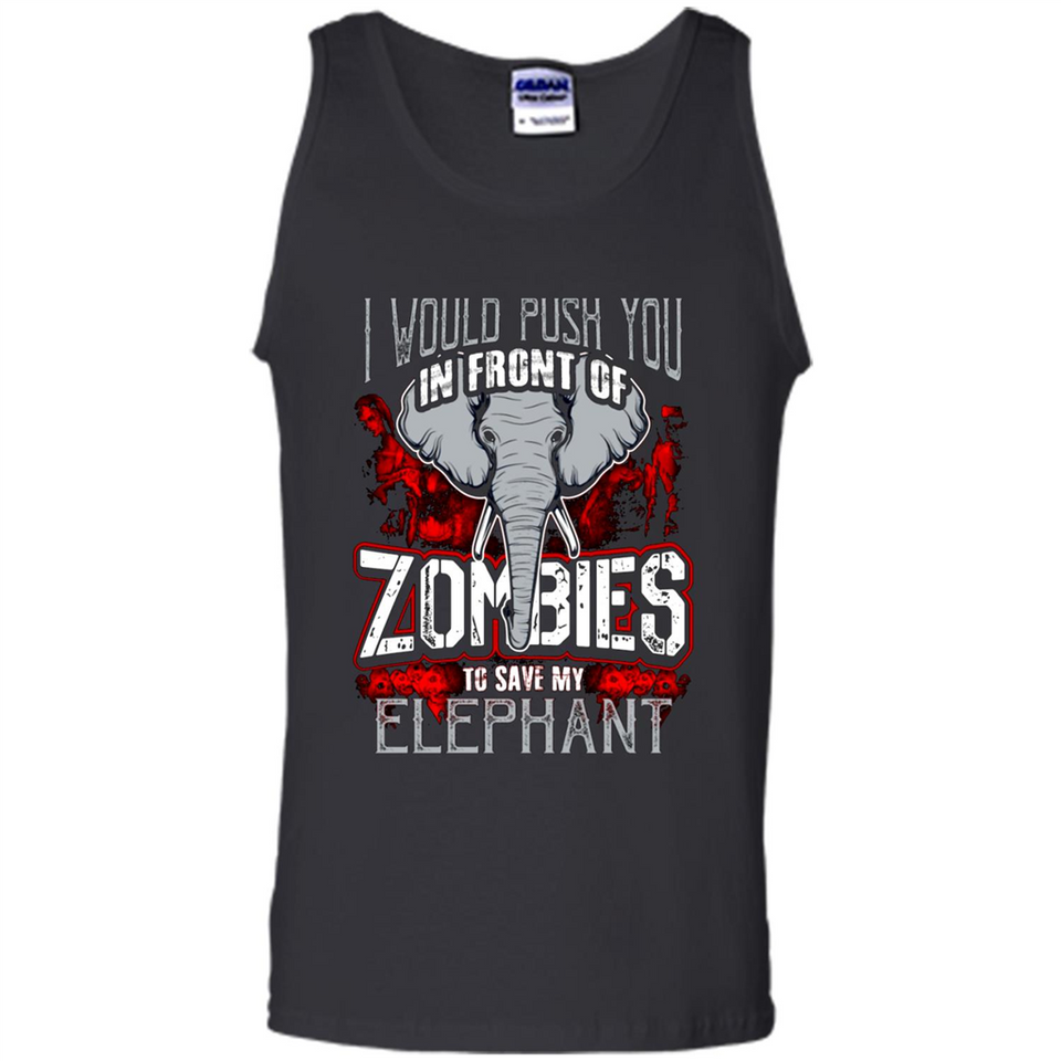 I Would Push You In Front Of Zombies To Save My Elephant