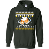 All I want for Christmas is Beer sweater - Hoodie
