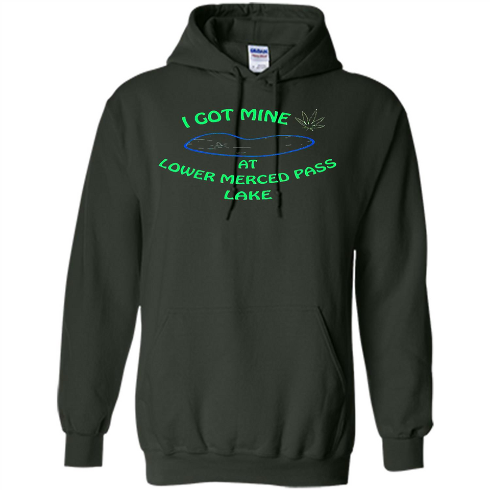I Got Mine At Lower Merced Pass Lake - Hoodie