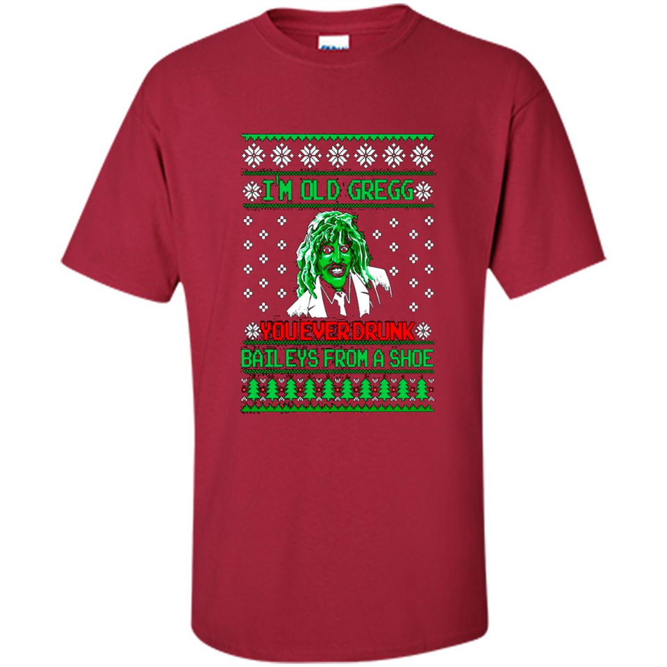 I'm old Gregg you ever drunk baileys from a shoe Christmas sweater PINGPONG