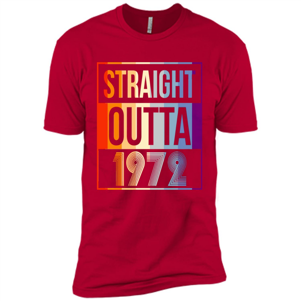 Retro Straight Outta 1972 46 Years Old - Premium Short Sleeve T-Shirt