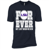 LSU Tigers Forever For ever not just when we win - Premium Short Sleeve T-Shirt