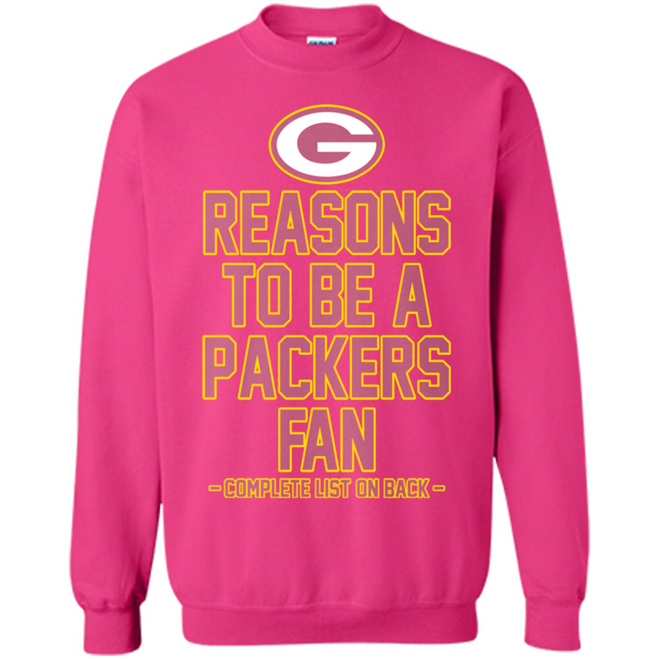 Reasons to be a Green Bay Packers Fan Complete List on Back - Sweatshirt