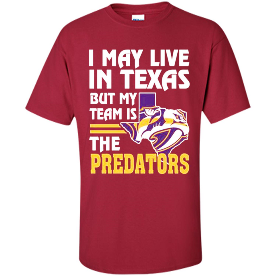 I May Live In Texas But My Team Is The Predators - Shirt