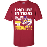 I May Live In Texas But My Team Is The Predators - Shirt