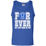 Indianapolis Colts Forever For ever not just when we win - Tank Top