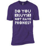 Do You Guys Not Have Phones Funny Quote - Premium Short Sleeve T-Shirt