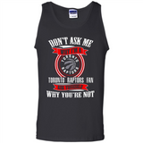Don't Ask Me Why I'm A Toronto Raptors Fan Ask Yourself
