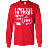 I May Live In Texas But My Team Is The Canadians - Long Sleeve T-Shirt