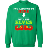 Ive Had It Up To Here With The Elves - Sweatshirt