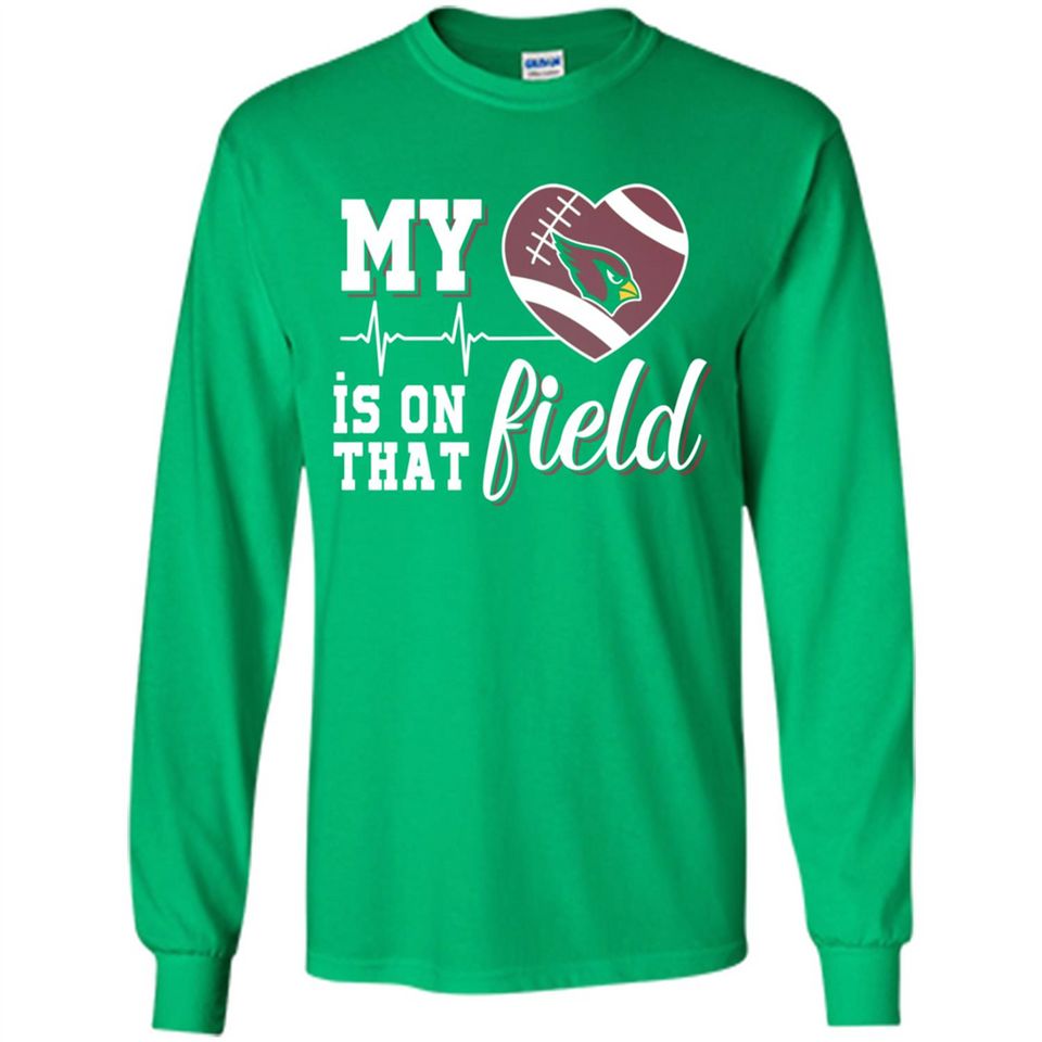 Arizona Cardinals Football My Heart is on that Field - Long Sleeve T-Shirt