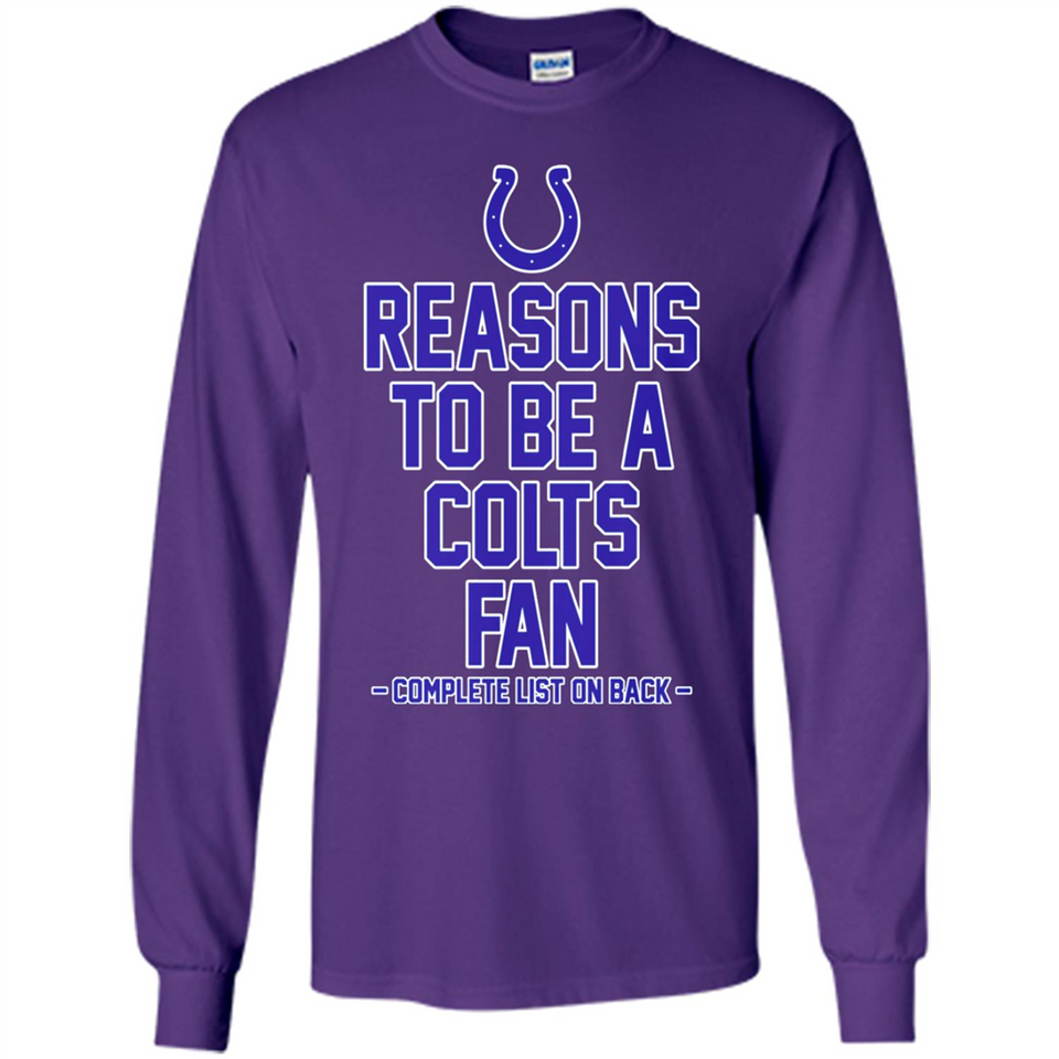 Reasons to be a Indianapolis Colts Fan Complete List on Back - Long Sleeve T-Shirt