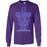 Reasons to be a Indianapolis Colts Fan Complete List on Back - Long Sleeve T-Shirt
