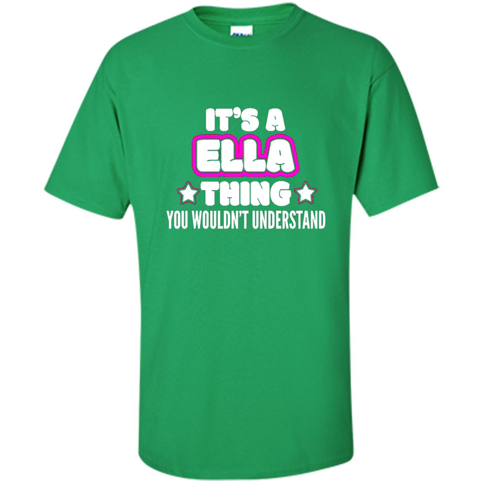 It's A Ella Thing You Wouldn't Understand - Shirt