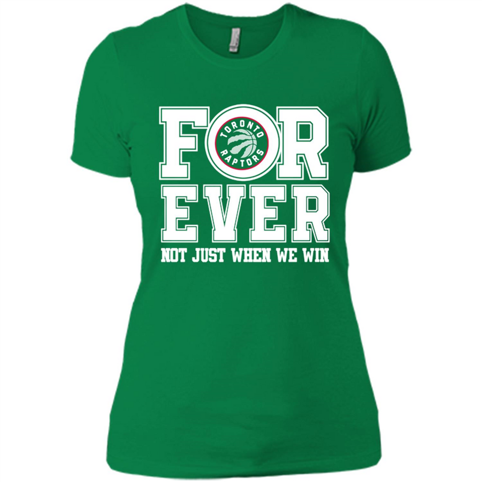 Toronto Raptors Forever For ever not just when we win - Ladies' Boyfriend T-Shirt