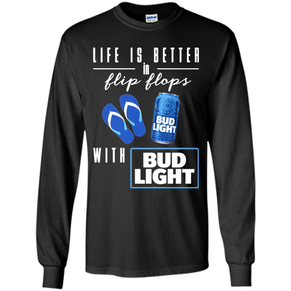 LIFE IS BETTER IN FLIP FLOPS WITH BUD LIGHT