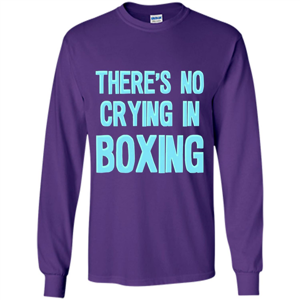 There's no crying in boxing - Long Sleeve T-Shirt