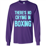 There's no crying in boxing - Long Sleeve T-Shirt