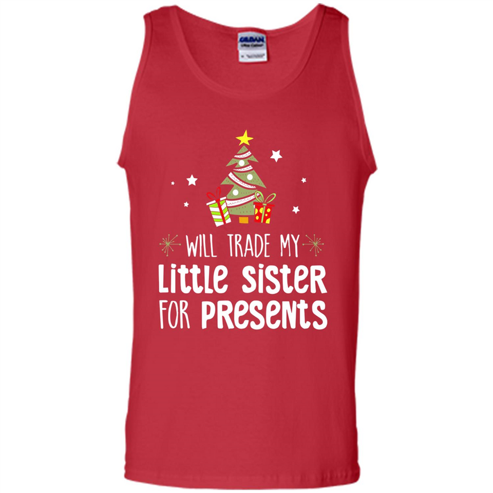 Will Trade My Little Sister For Presents Christmas - Tank Top
