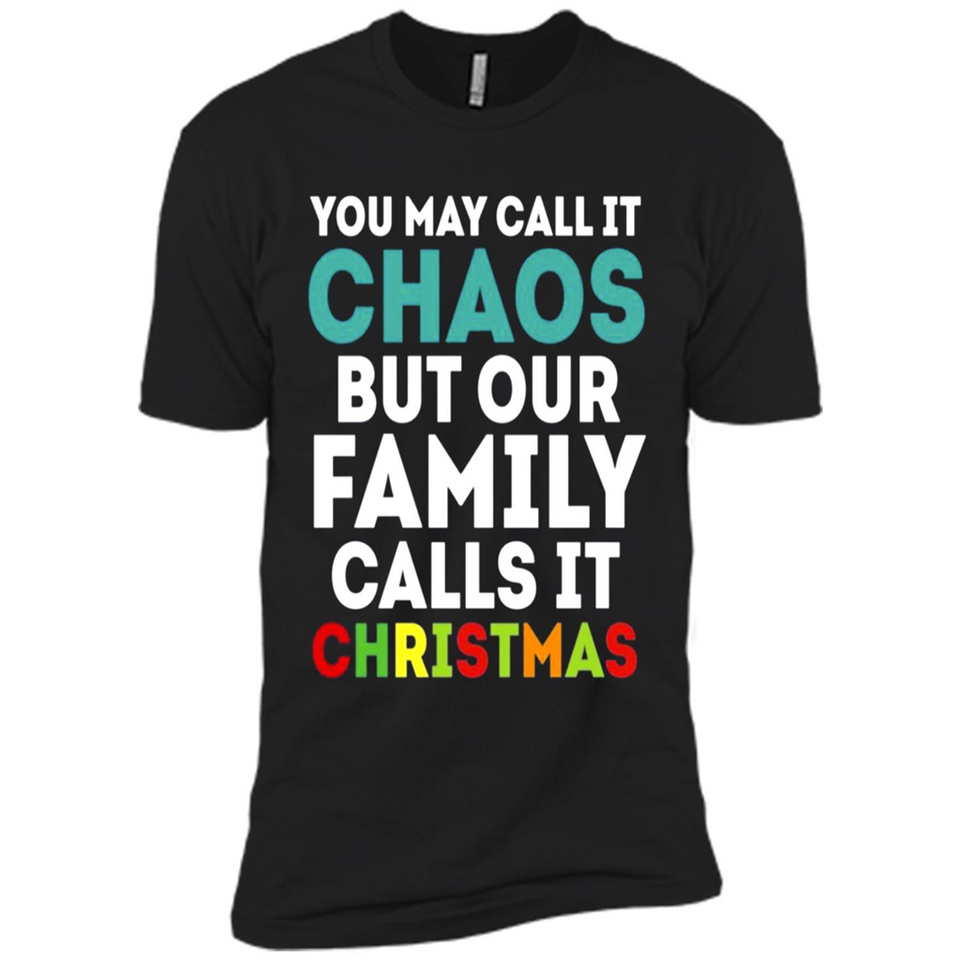 Chaos Family Calls It Christmas - Premium Short Sleeve T-Shirt
