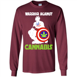 warrior against cannabis - Long Sleeve T-Shirt